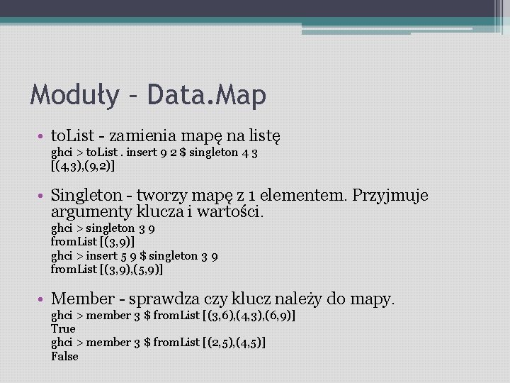 Moduły – Data. Map • to. List - zamienia mapę na listę ghci >