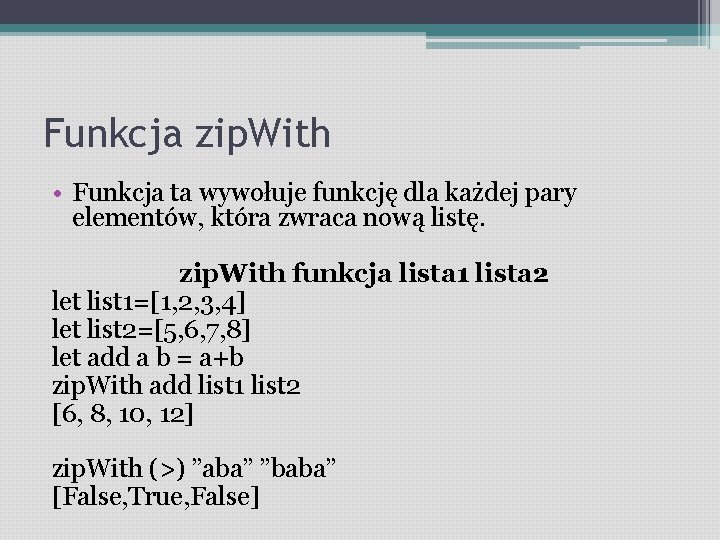 Funkcja zip. With • Funkcja ta wywołuje funkcję dla każdej pary elementów, która zwraca