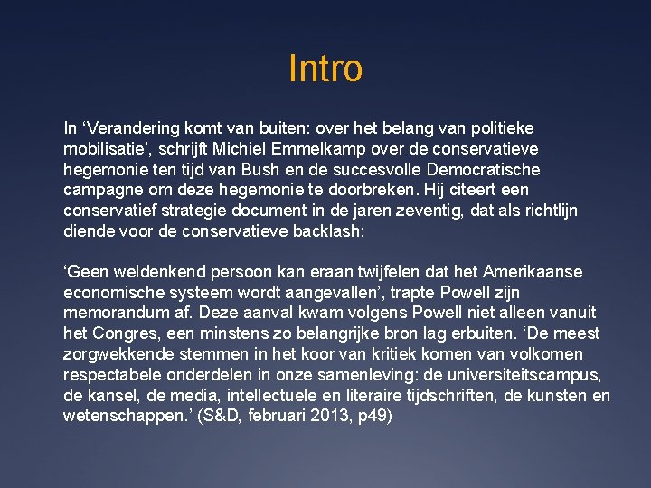 Intro In ‘Verandering komt van buiten: over het belang van politieke mobilisatie’, schrijft Michiel