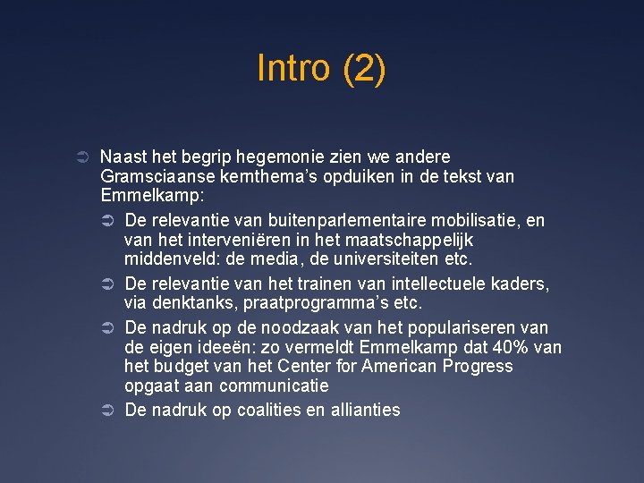 Intro (2) Ü Naast het begrip hegemonie zien we andere Gramsciaanse kernthema’s opduiken in