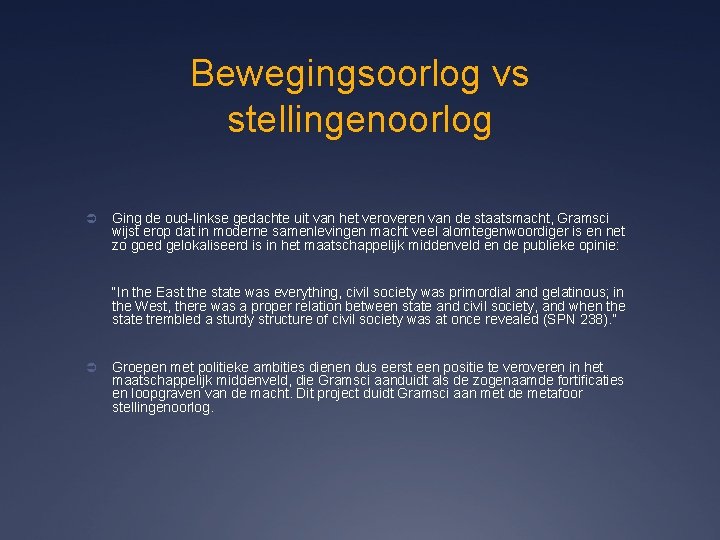 Bewegingsoorlog vs stellingenoorlog Ü Ging de oud-linkse gedachte uit van het veroveren van de