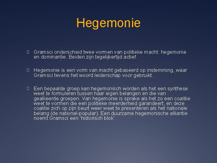 Hegemonie Ü Gramsci onderscheid twee vormen van politieke macht: hegemonie en dominantie. Beiden zijn