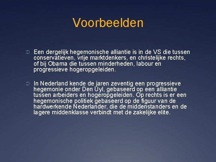 Voorbeelden Ü Een dergelijk hegemonische alliantie is in de VS die tussen conservatieven, vrije