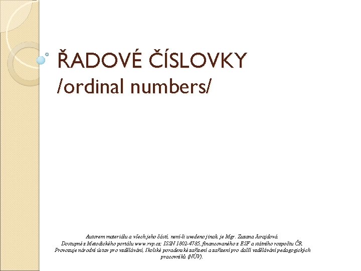 ŘADOVÉ ČÍSLOVKY /ordinal numbers/ Autorem materiálu a všech jeho částí, není-li uvedeno jinak, je