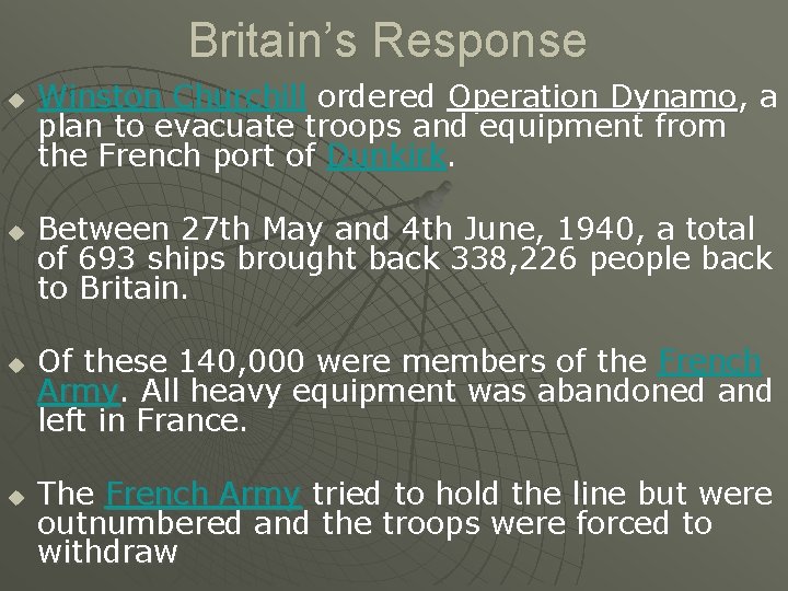 Britain’s Response u u Winston Churchill ordered Operation Dynamo, a plan to evacuate troops