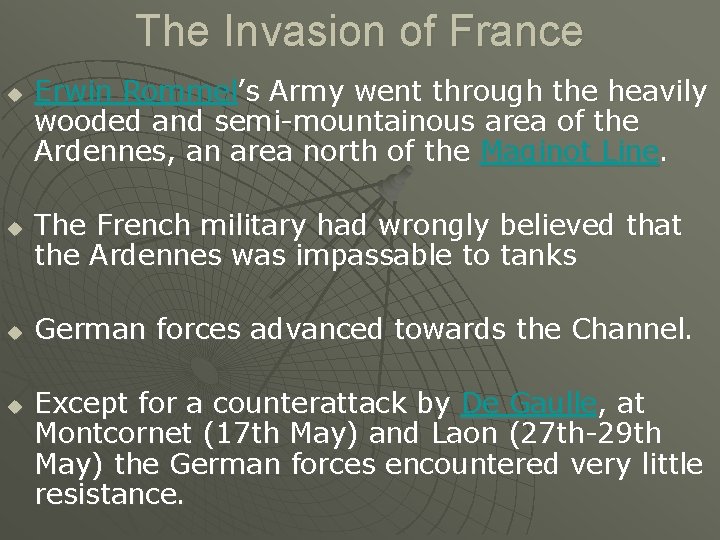 The Invasion of France u u Erwin Rommel’s Army went through the heavily wooded