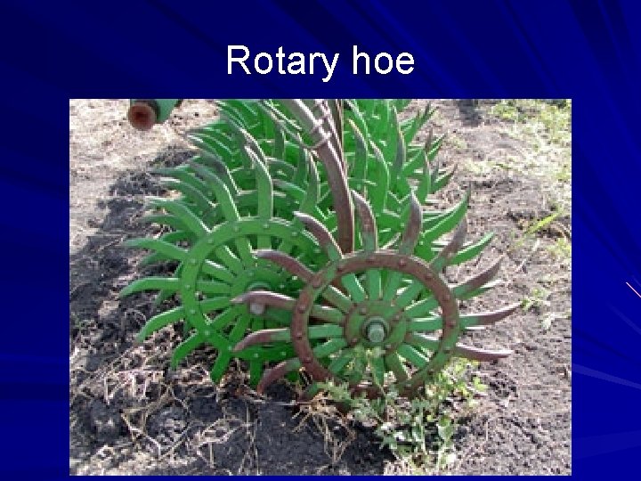 Rotary hoe Rotary hoe