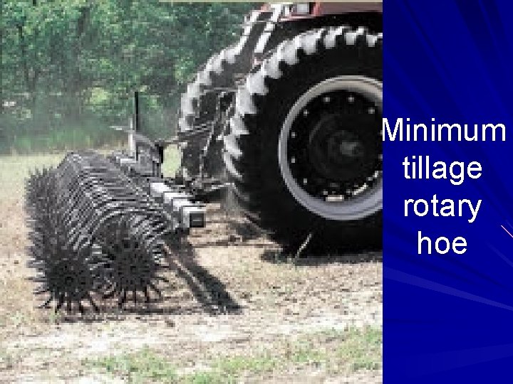 Minimum tillage rotary hoe Minimum tillage rotary hoe