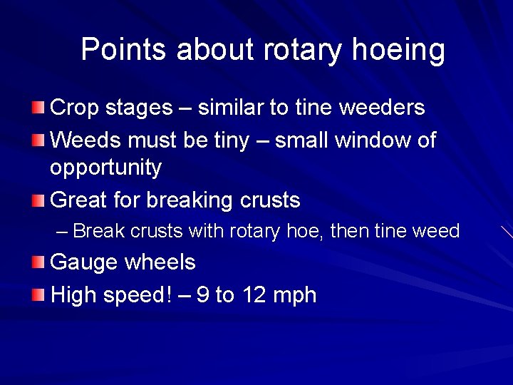 Points about rotary hoeing Crop stages – similar to tine weeders Weeds must be Points about rotary hoeing Crop stages – similar to tine weeders Weeds must be