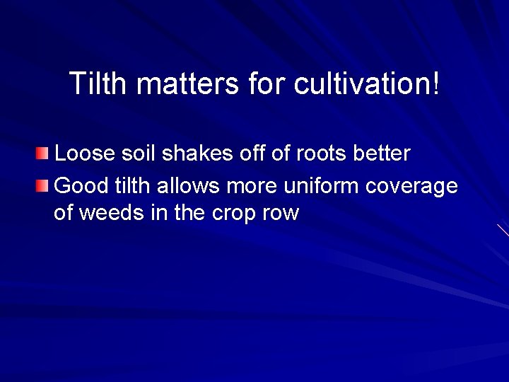 Tilth matters for cultivation! Loose soil shakes off of roots better Good tilth allows Tilth matters for cultivation! Loose soil shakes off of roots better Good tilth allows