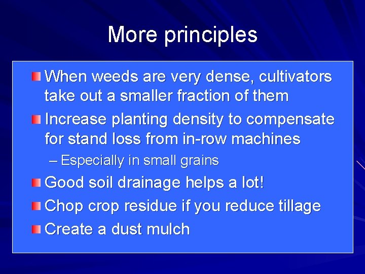 More principles When weeds are very dense, cultivators take out a smaller fraction of More principles When weeds are very dense, cultivators take out a smaller fraction of
