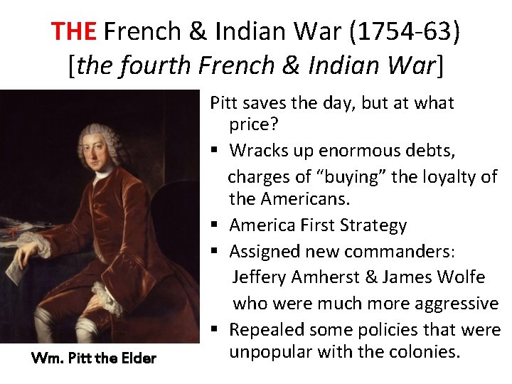 THE French & Indian War (1754 -63) [the fourth French & Indian War] Wm.