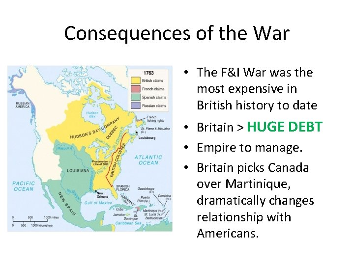 Consequences of the War • The F&I War was the most expensive in British