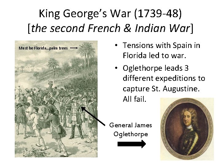 King George’s War (1739 -48) [the second French & Indian War] Must be Florida…palm