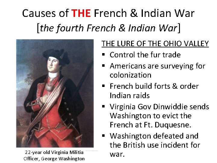 Causes of THE French & Indian War [the fourth French & Indian War] 22