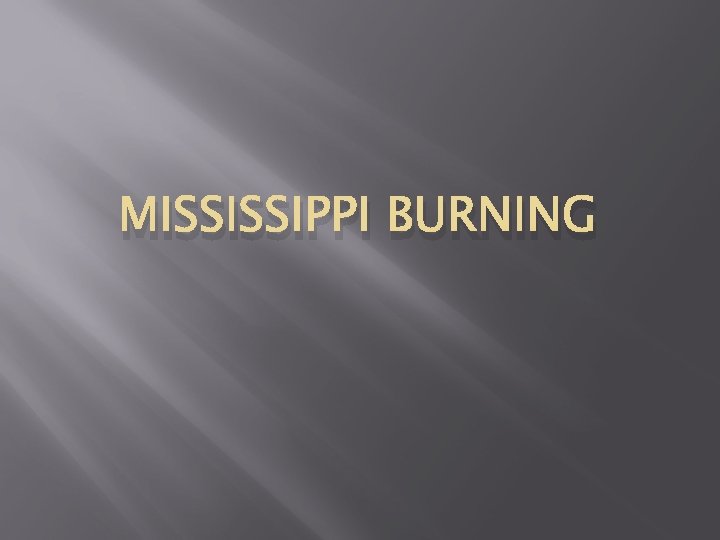 MISSISSIPPI BURNING 