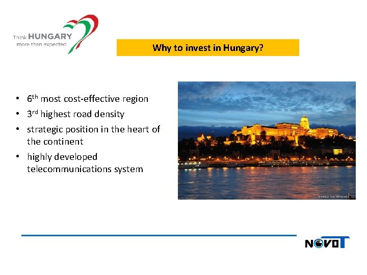 Why to invest in Hungary? • 6 th most cost-effective region • 3 rd