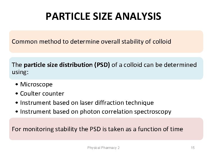PARTICLE SIZE ANALYSIS Common method to determine overall stability of colloid The particle size PARTICLE SIZE ANALYSIS Common method to determine overall stability of colloid The particle size