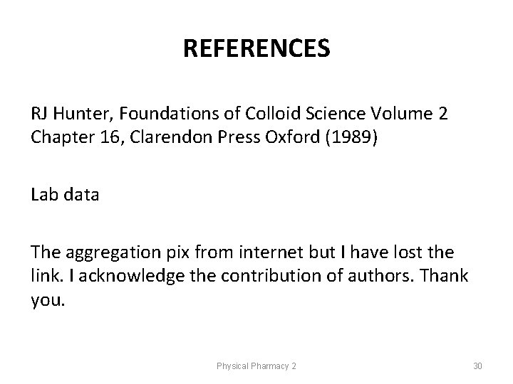 REFERENCES RJ Hunter, Foundations of Colloid Science Volume 2 Chapter 16, Clarendon Press Oxford REFERENCES RJ Hunter, Foundations of Colloid Science Volume 2 Chapter 16, Clarendon Press Oxford