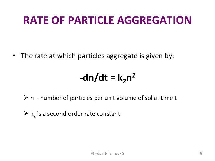 RATE OF PARTICLE AGGREGATION • The rate at which particles aggregate is given by: RATE OF PARTICLE AGGREGATION • The rate at which particles aggregate is given by: