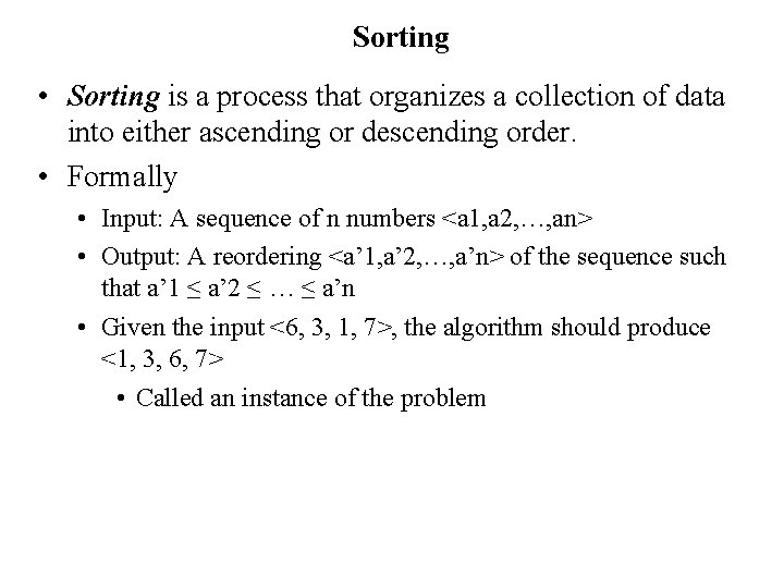 Sorting • Sorting is a process that organizes a collection of data into either