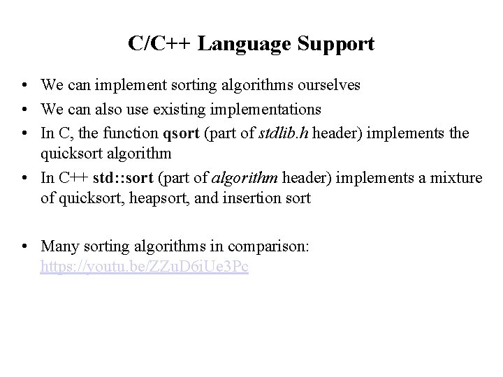 C/C++ Language Support • We can implement sorting algorithms ourselves • We can also