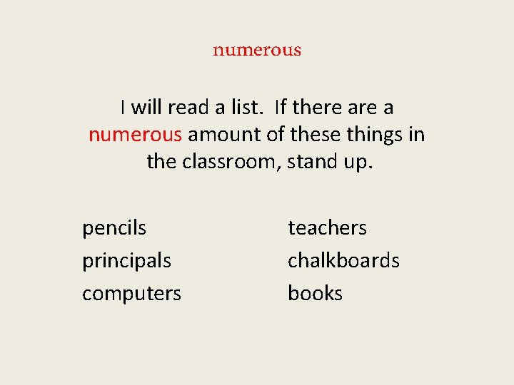 numerous I will read a list. If there a numerous amount of these things