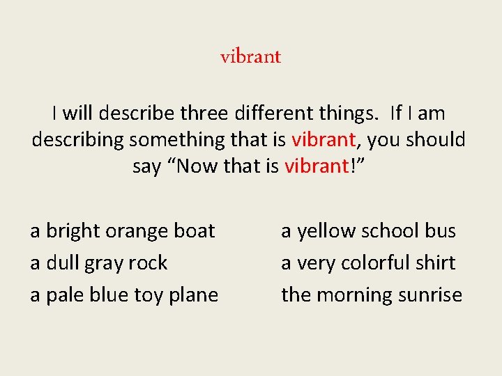 vibrant I will describe three different things. If I am describing something that is