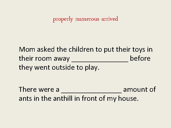 properly numerous arrived Mom asked the children to put their toys in their room