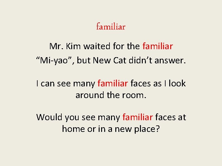 familiar Mr. Kim waited for the familiar “Mi-yao”, but New Cat didn’t answer. I