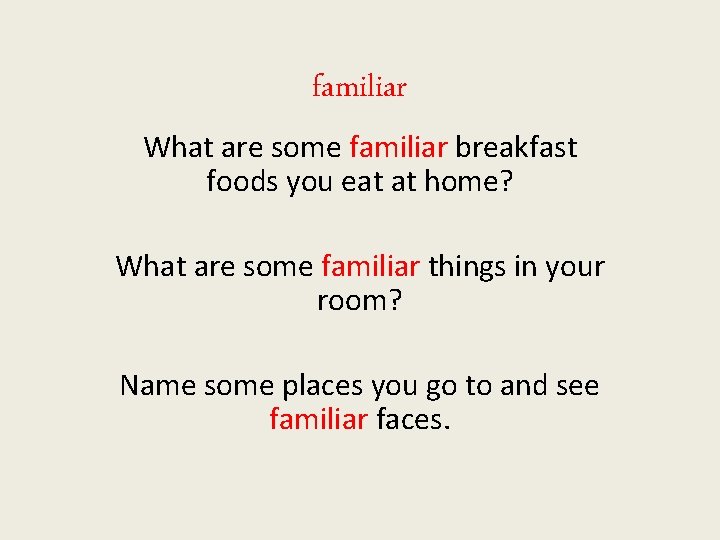 familiar What are some familiar breakfast foods you eat at home? What are some