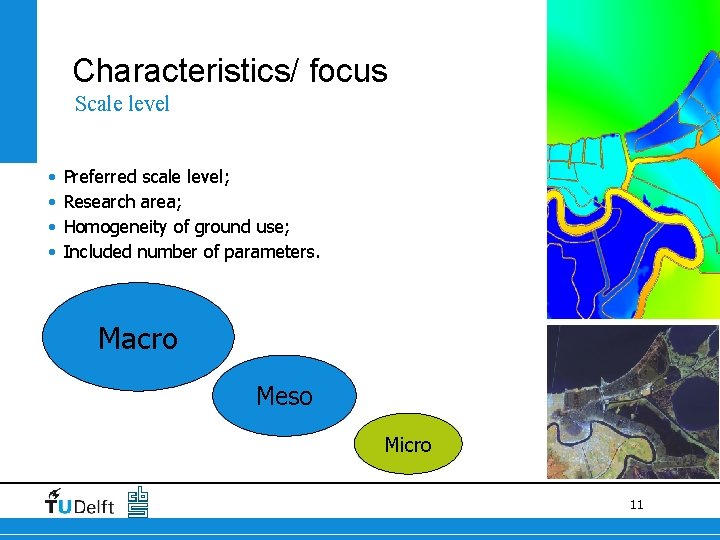 Characteristics/ focus Scale level • • Preferred scale level; Research area; Homogeneity of ground Characteristics/ focus Scale level • • Preferred scale level; Research area; Homogeneity of ground