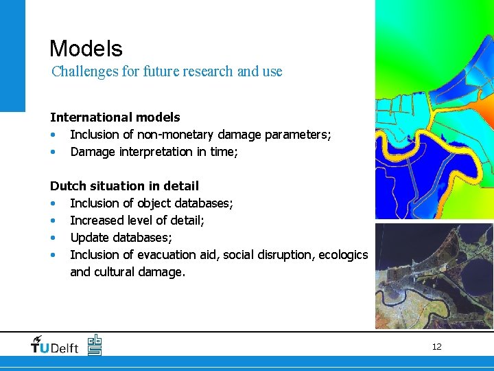 Models Challenges for future research and use International models • Inclusion of non-monetary damage Models Challenges for future research and use International models • Inclusion of non-monetary damage
