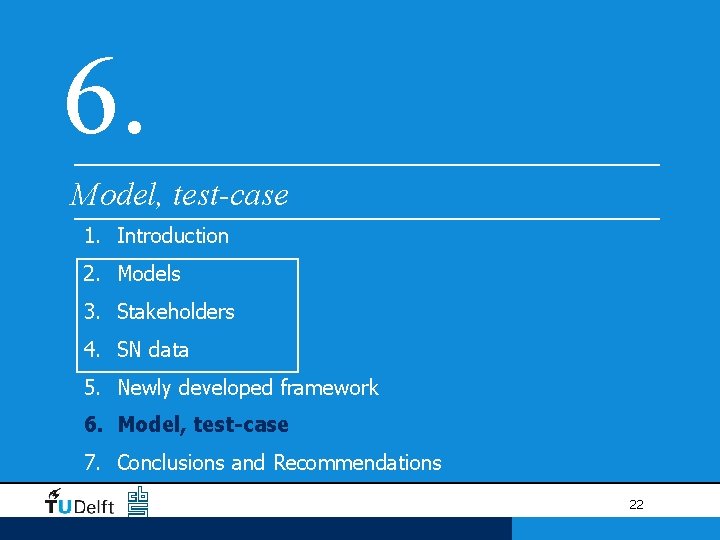 6. Model, test-case 1. Introduction 2. Models 3. Stakeholders 4. SN data 5. Newly 6. Model, test-case 1. Introduction 2. Models 3. Stakeholders 4. SN data 5. Newly