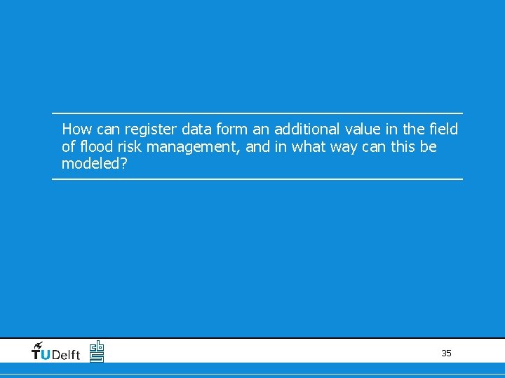 How can register data form an additional value in the field of flood risk How can register data form an additional value in the field of flood risk