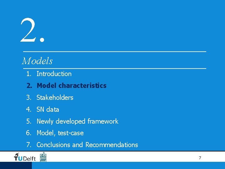 2. Models 1. Introduction 2. Model characteristics 3. Stakeholders 4. SN data 5. Newly 2. Models 1. Introduction 2. Model characteristics 3. Stakeholders 4. SN data 5. Newly