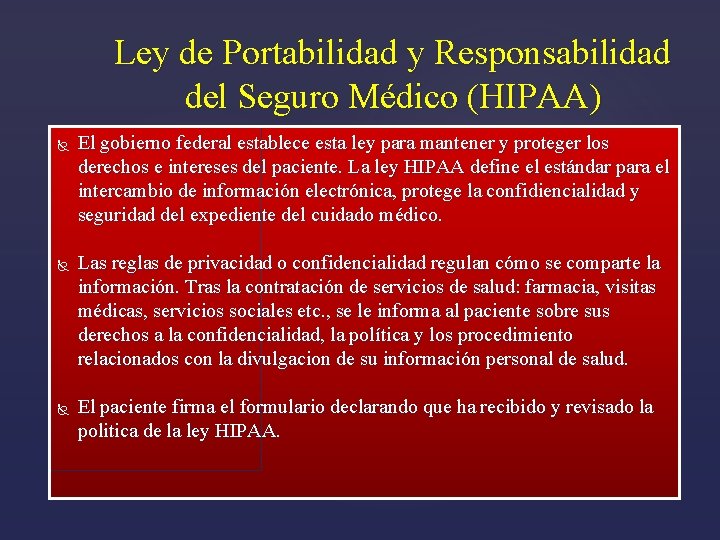 Ley de Portabilidad y Responsabilidad del Seguro Médico (HIPAA) El gobierno federal establece esta