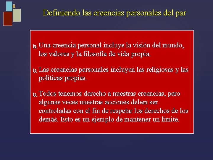 Definiendo las creencias personales del par Una creencia personal incluye la visión del mundo,