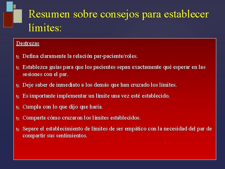 Resumen sobre consejos para establecer límites: Destrezas Defina claramente la relación par-paciente/roles. Establezca guías