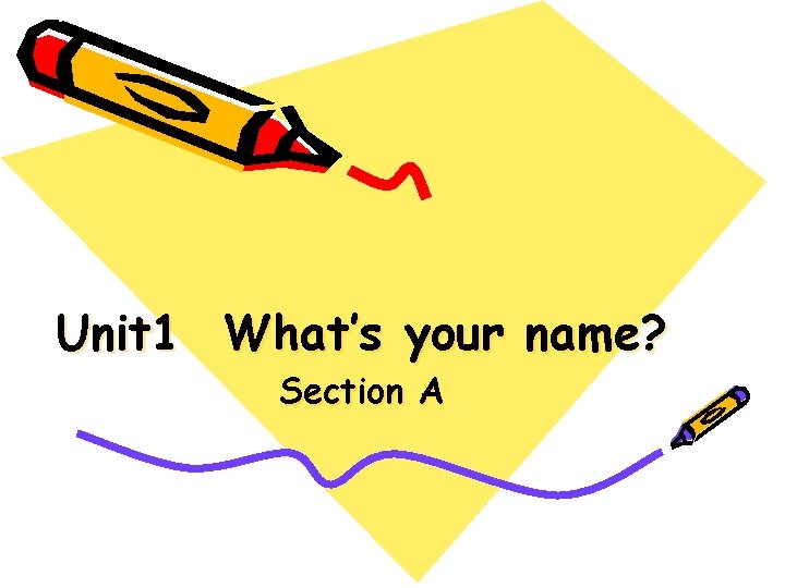 Unit 1 What’s your name? Section A 