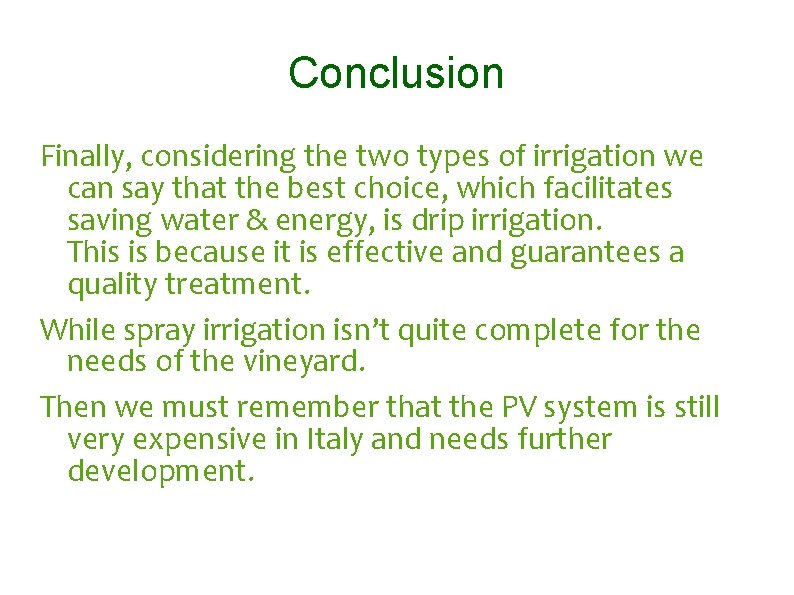 Conclusion Finally, considering the two types of irrigation we can say that the best