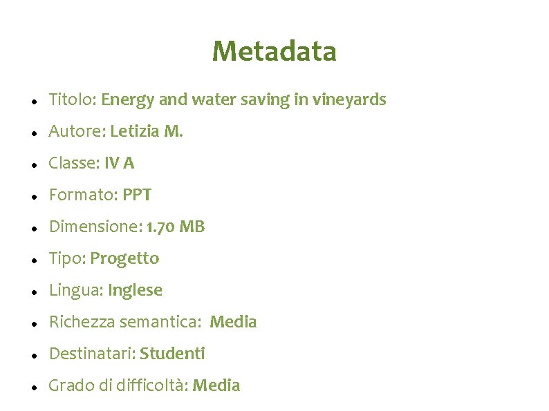 Metadata Titolo: Energy and water saving in vineyards Autore: Letizia M. Classe: IV A