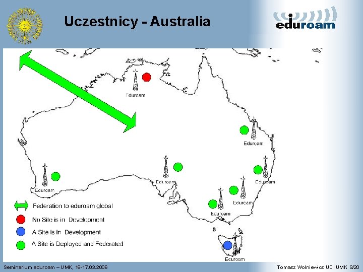 Uczestnicy - Australia Seminarium eduroam – UMK, 16 -17. 03. 2006 Tomasz Wolniewicz UCI