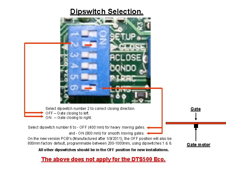 Dipswitch Selection. Select dipswitch number 2 to correct closing direction. OFF – Gate closing