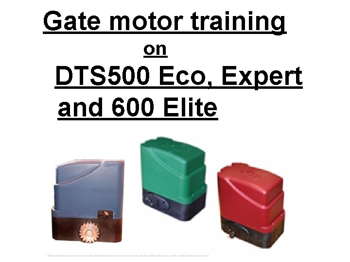 Gate motor training on DTS 500 Eco, Expert and 600 Elite 
