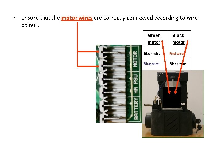  • Ensure that the motor wires are correctly connected according to wire colour.