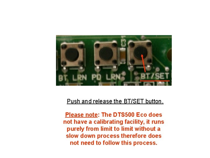 Push and release the BT/SET button. Please note: The DTS 500 Eco does not