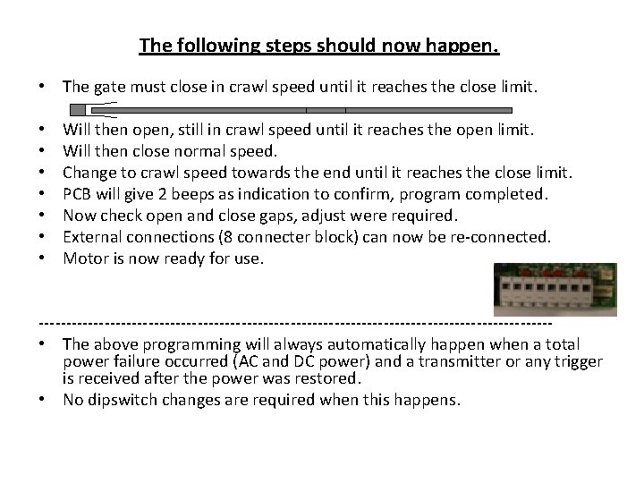 The following steps should now happen. • The gate must close in crawl speed