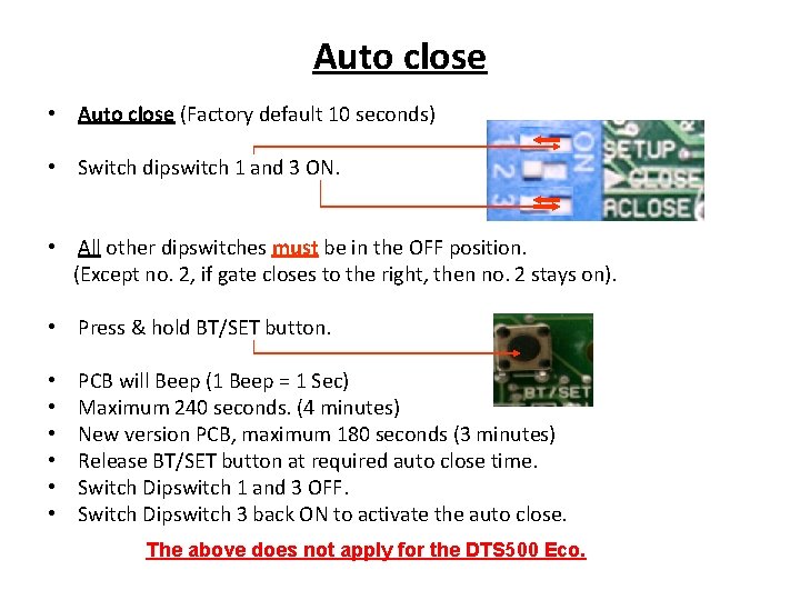 Auto close • Auto close (Factory default 10 seconds) • Switch dipswitch 1 and