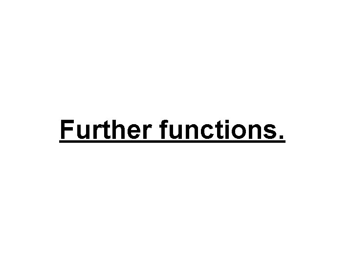 Further functions. 